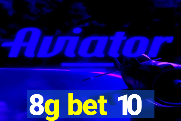 8g bet 10